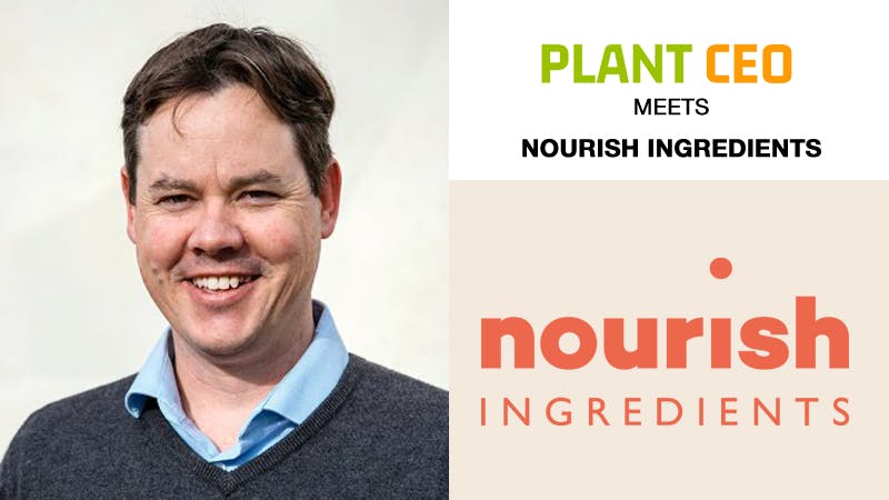 Plant CEO meets Nourish Ingredients